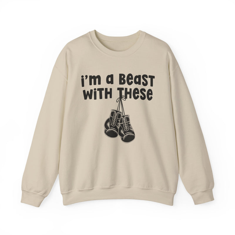 I'm A Beast With These － Boxing Sweatshirt