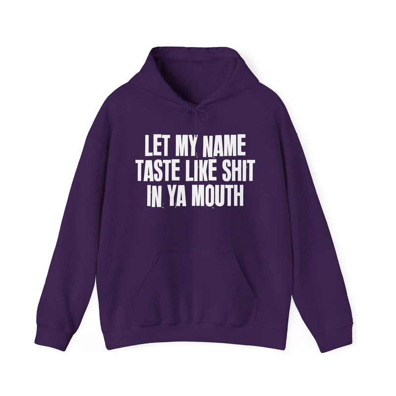 Let My Name Taste Like Shit In Ya Mouth － Hoodie