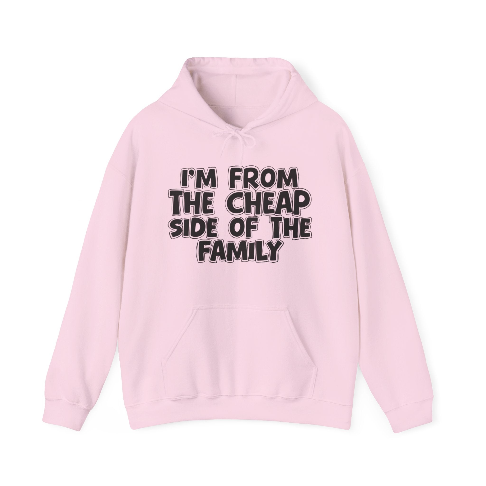 I'm From the Cheap Side of the Family - Funny Family Pride Hoodie