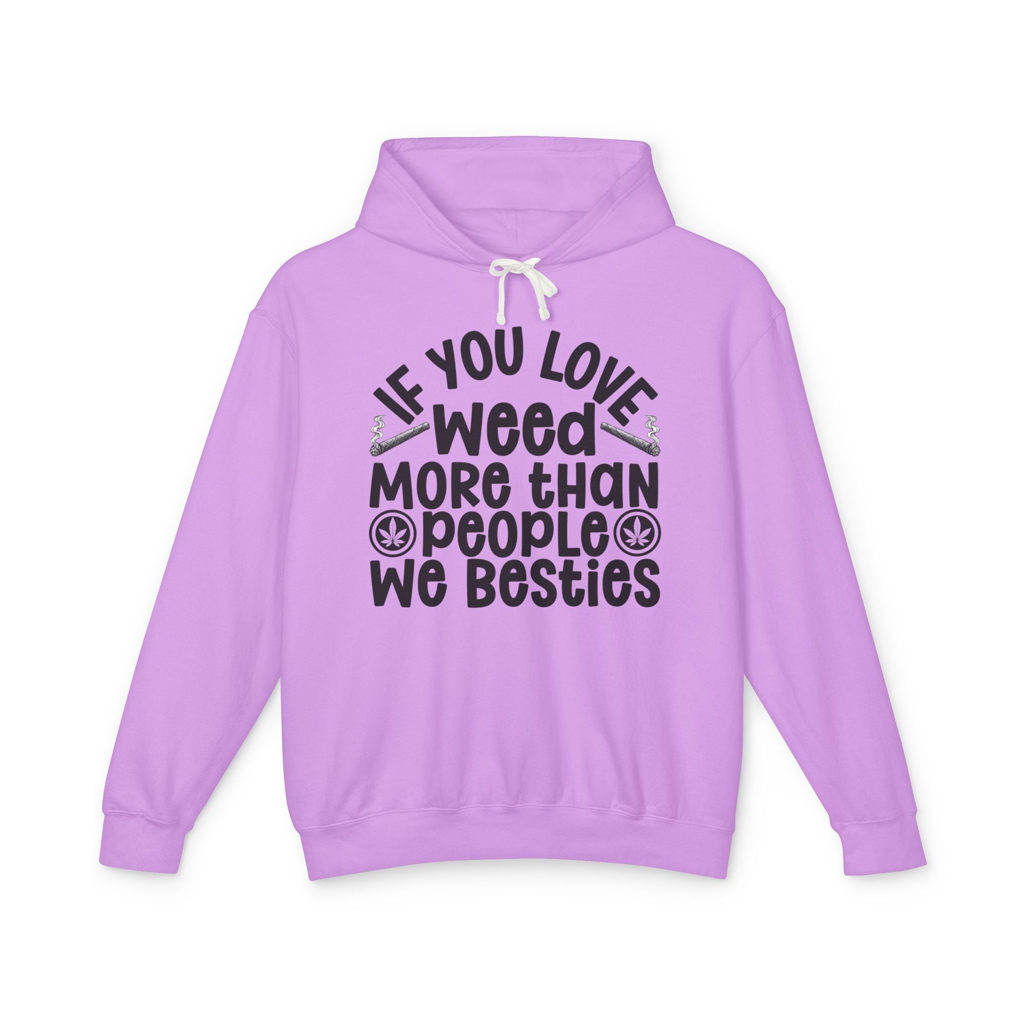If You Love Weed More Than People We Besties — 420 Lovers Hoodie