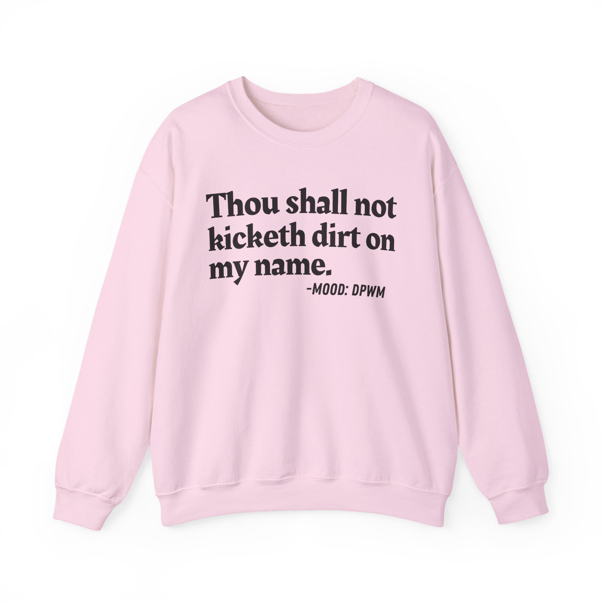 Thou Shall Not Kicketh Dirt On My Name  — Funny Financial Quote Sweatshirt