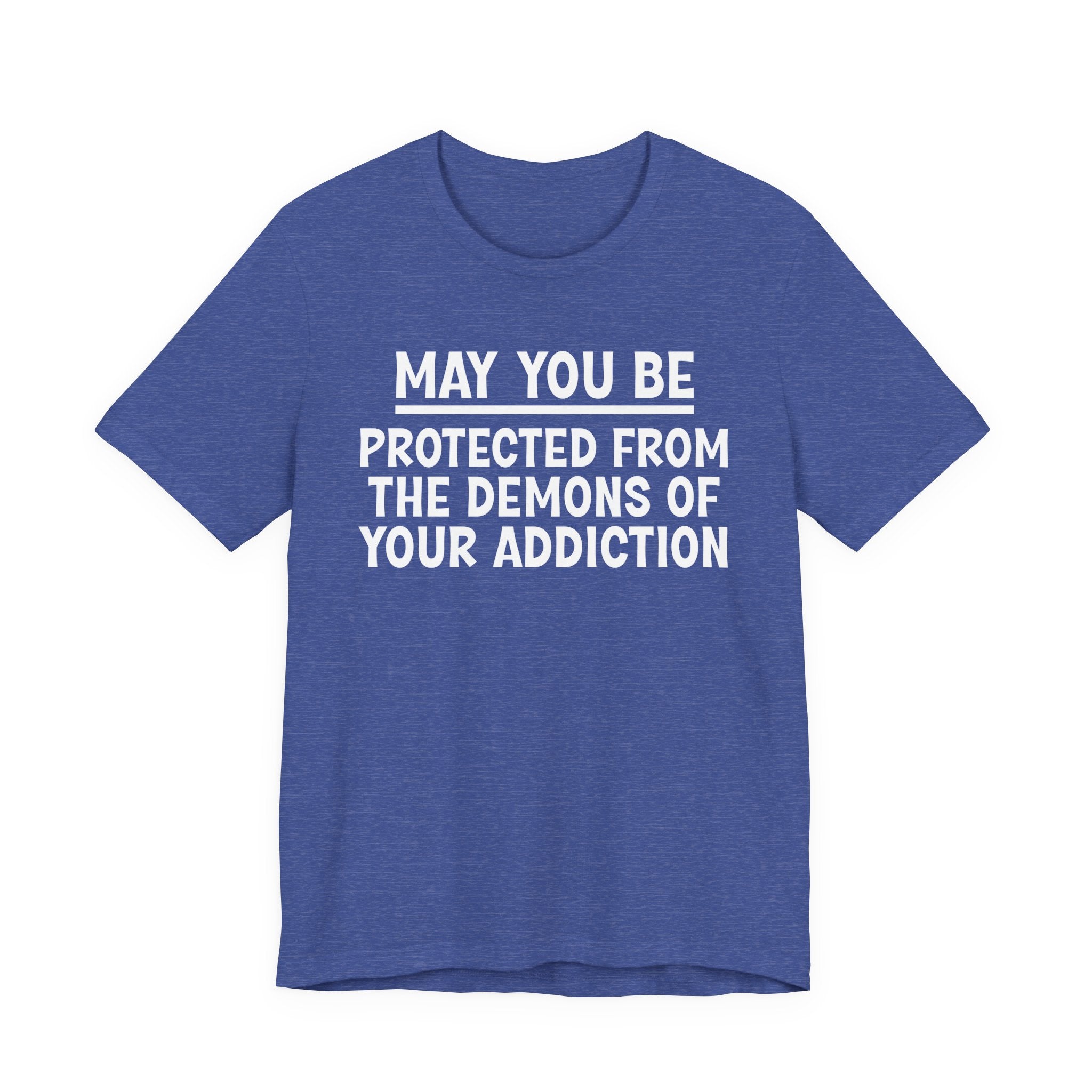 May You Be Protected From The Demons Of Your Addiction — Funny Sarcastic Tee