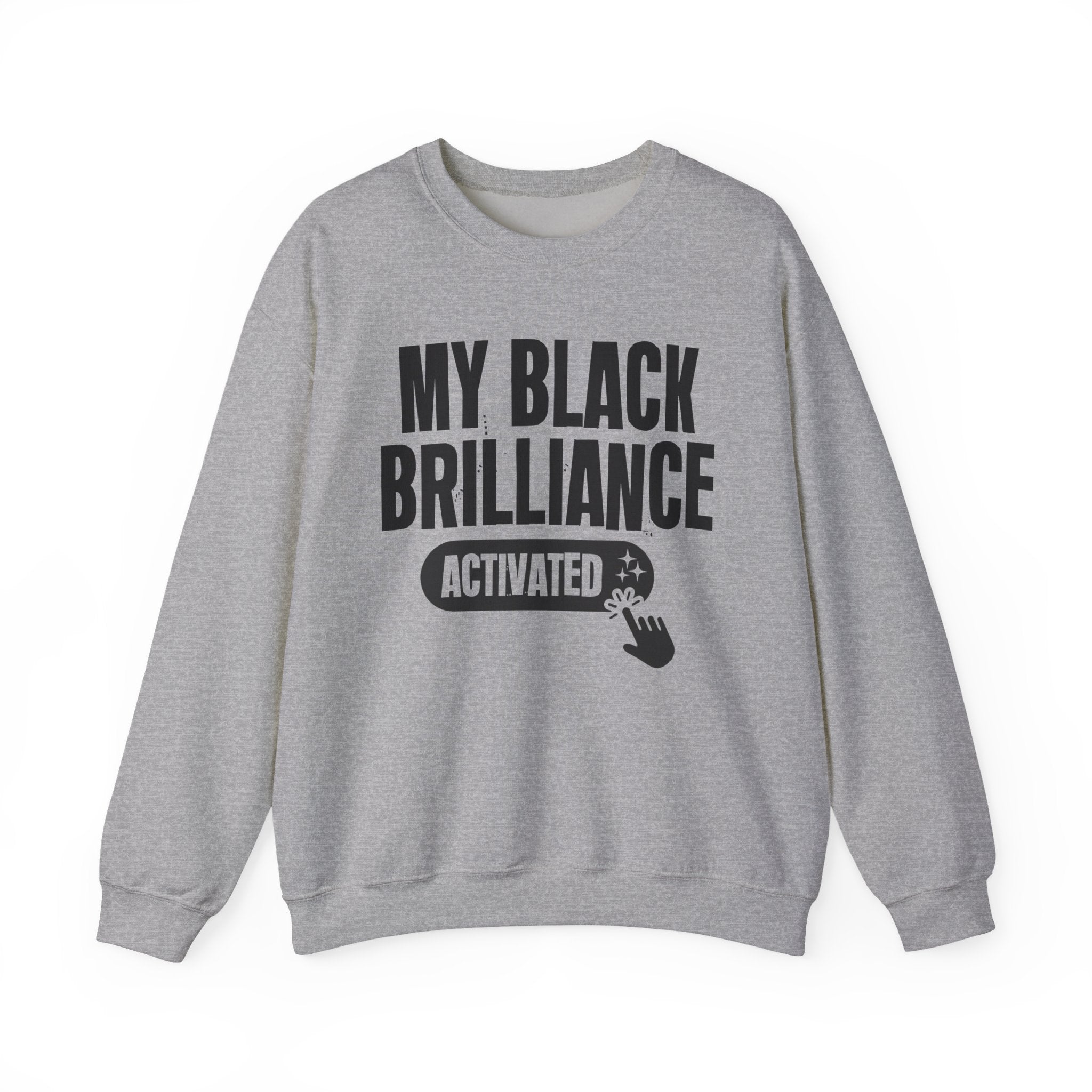 My Black Brilliance Activated - Motivational Sweatshirt
