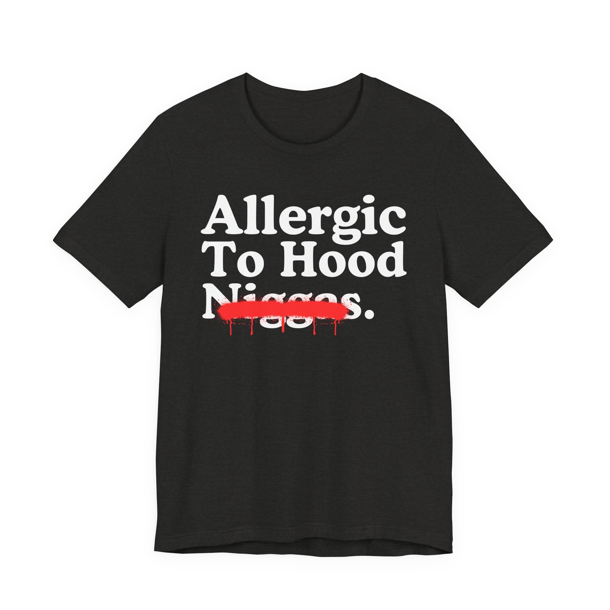 Allergic To Hood Niggas — Sarcastic Statement T-Shirt