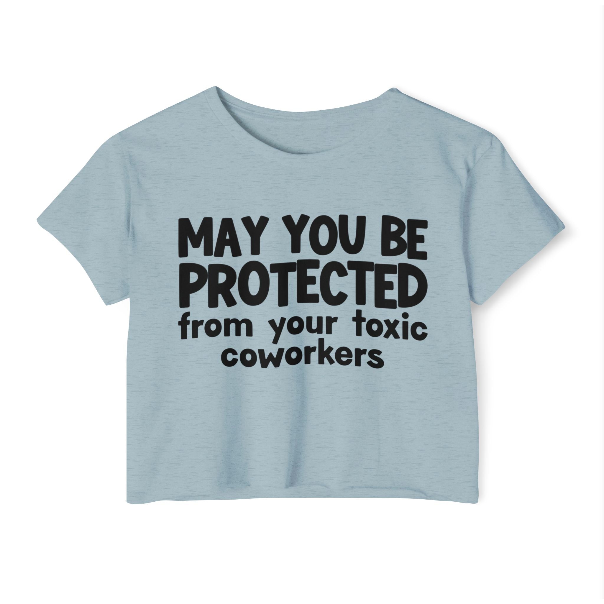 May You Be Protected From Your Toxic Coworkers - Inspirational Quote Crop Top