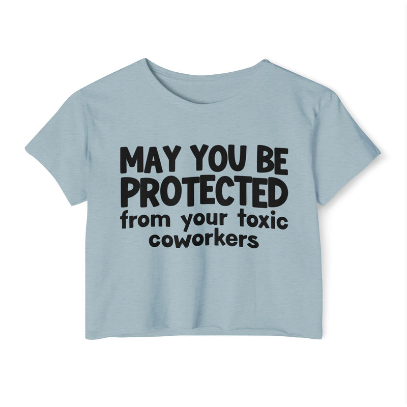 May You Be Protected From Your Toxic Coworkers - Inspirational Quote Crop Top