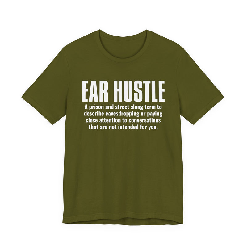 Ear Hustle — Street Slang Definition T-Shirt