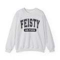 Feisty As Fuck - Sweatshirt
