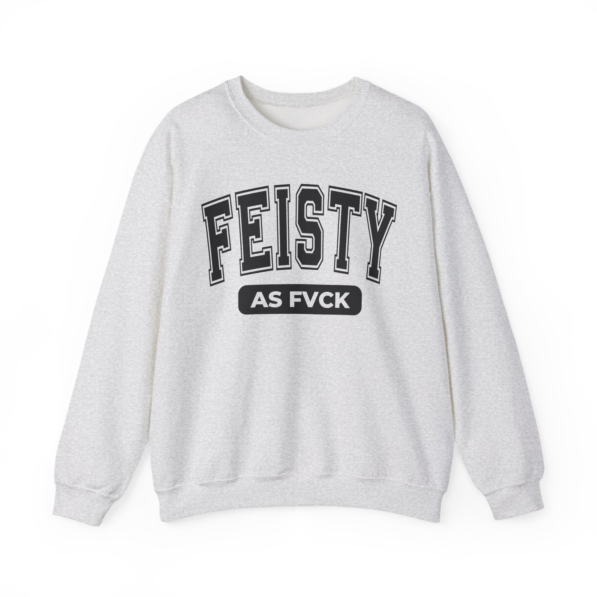Feisty As Fuck - Sweatshirt