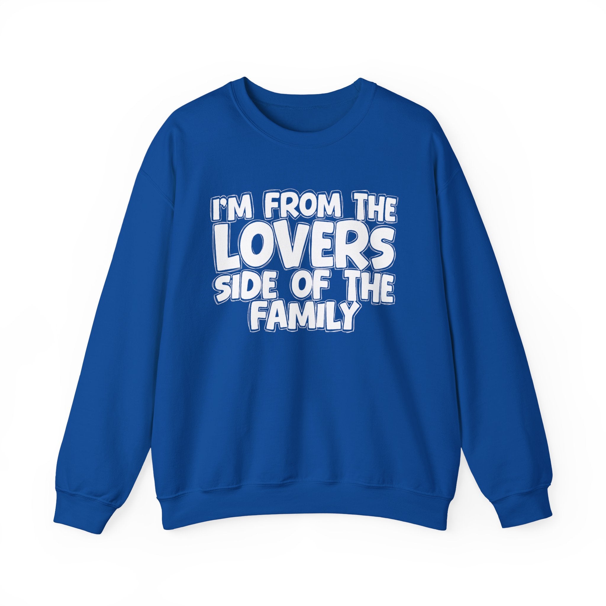 I'm From The Lovers Side Of The Family - Humorous Family Pride Sweatshirt