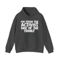 I'm From the Activist Side of the Family - Hilarious Family Pride Hoodie