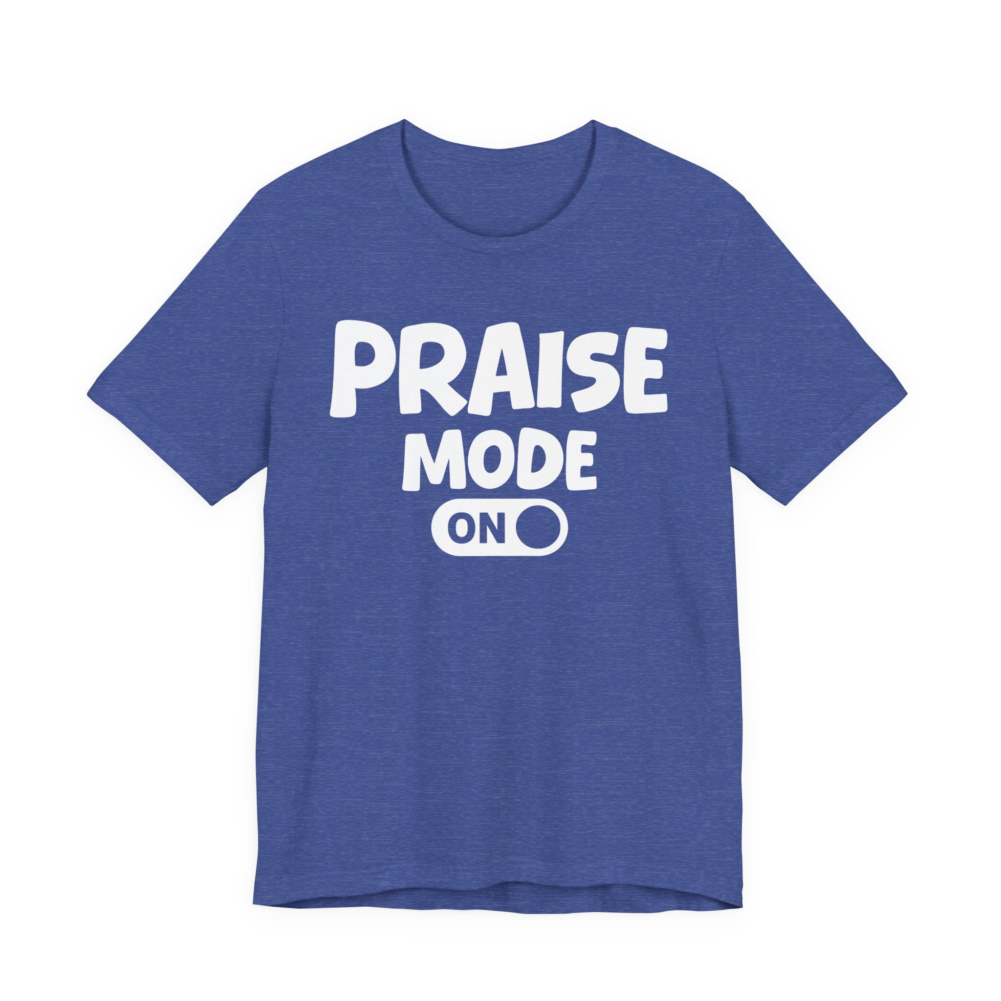 Praise Mode On — Motivational Positive Graphic Tee