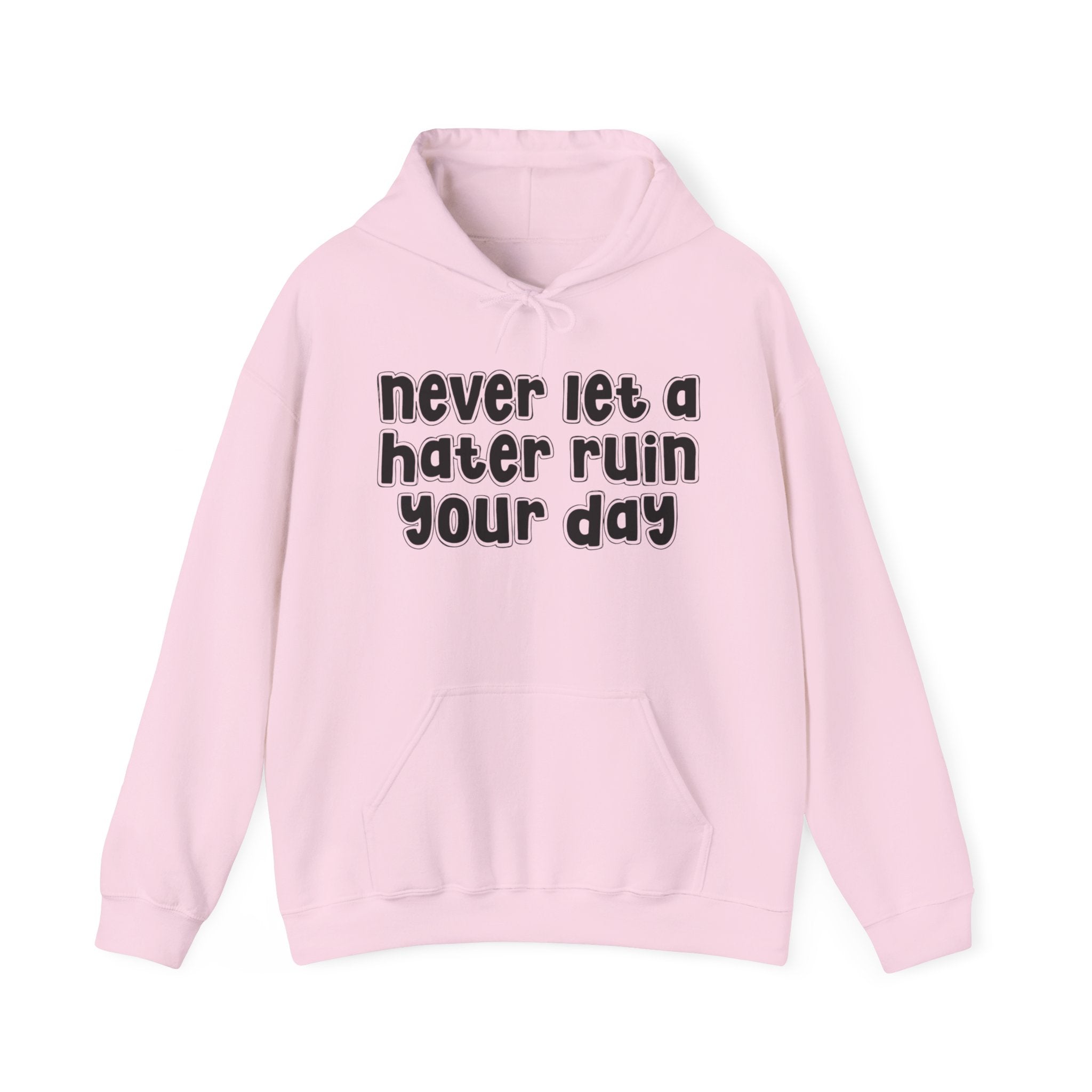 Never Let A Hater Ruin Your Day－Motivation Quote Hoodie
