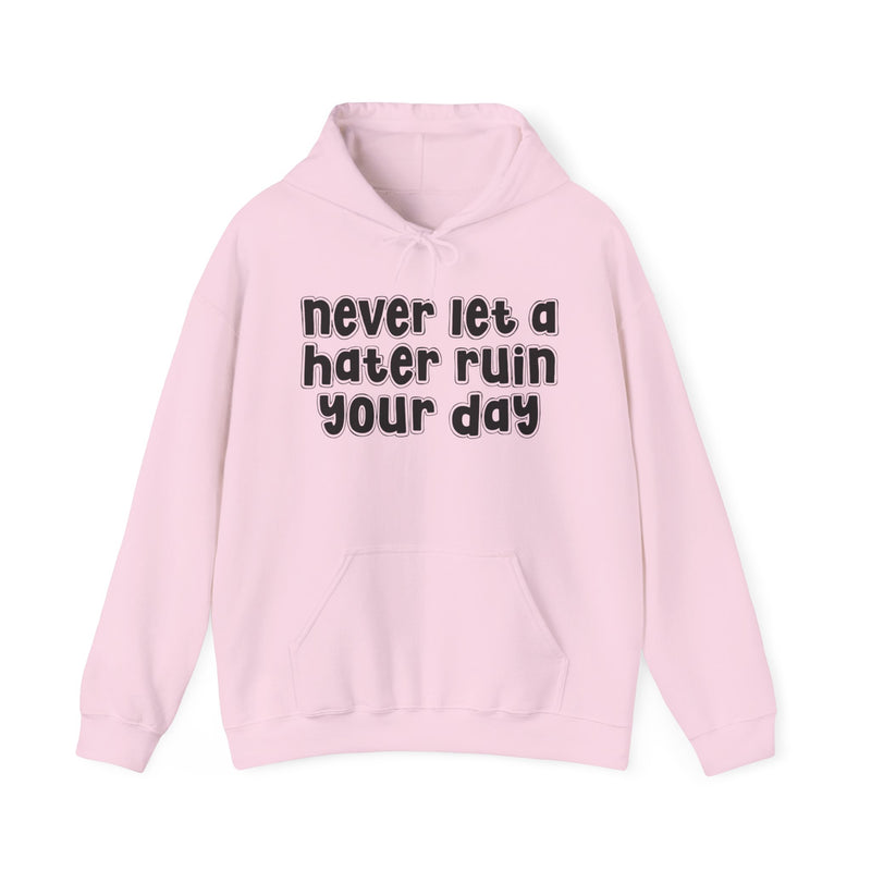 Never Let A Hater Ruin Your Day－Motivation Quote Hoodie