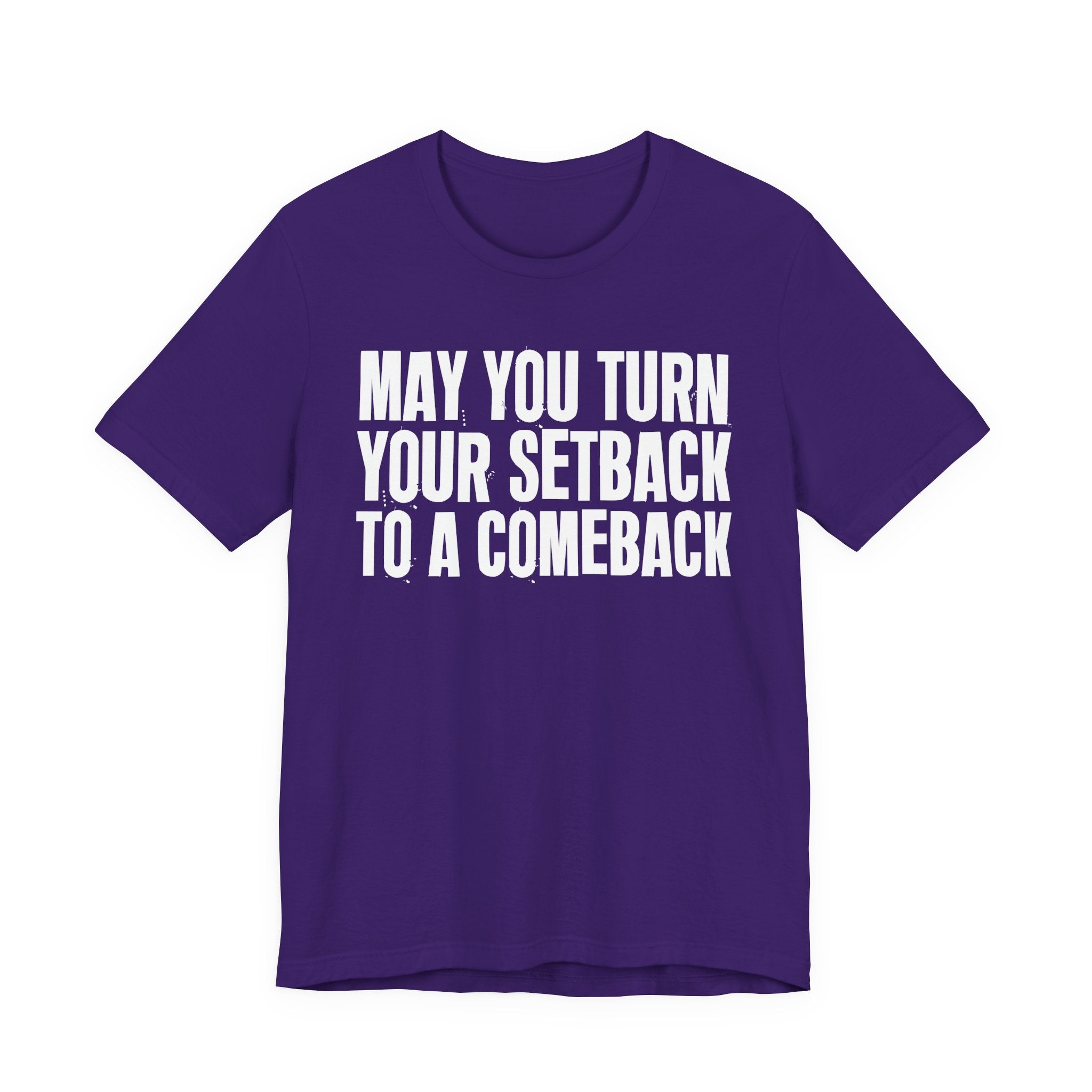 May You Turn Your SetBack To A Comeback - Positive Christian T-Shirt