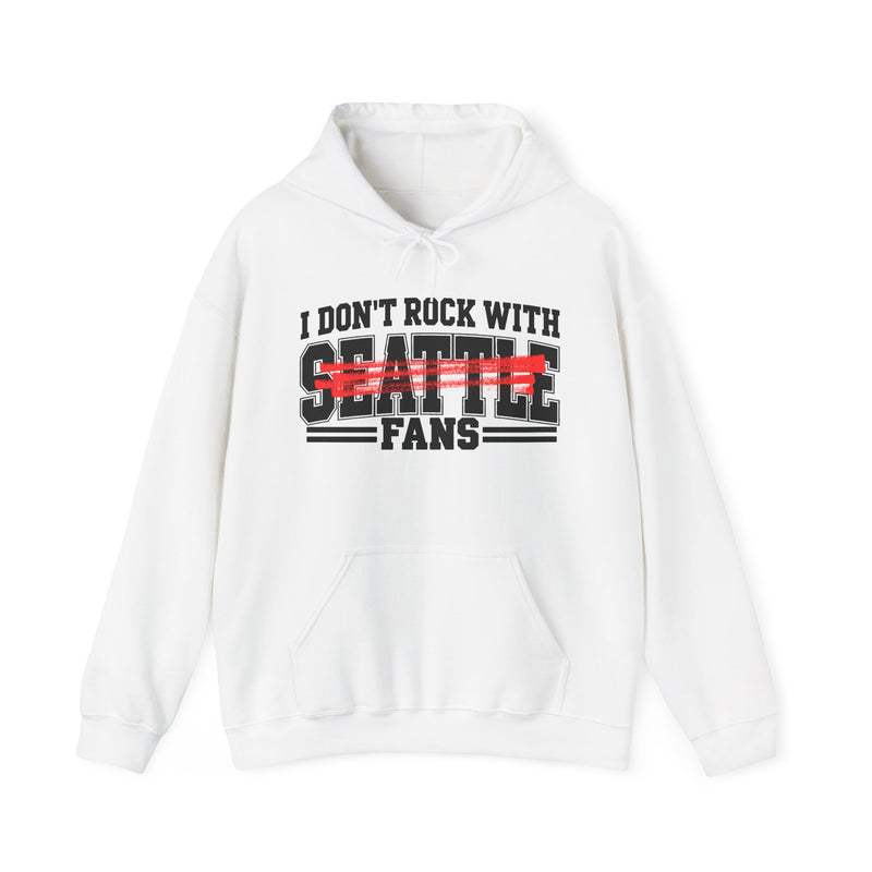 I Don’t Rock With Seattle Fans – Funny Sport Rivalry Hoodie