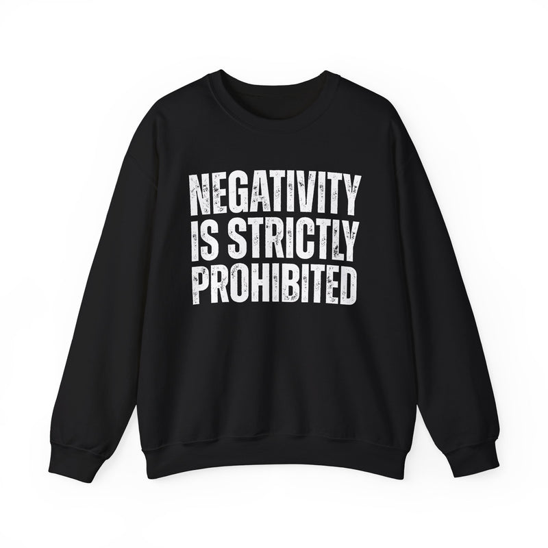 Negativity Is Strictly Prohibited — Positive Statement Sweatshirt