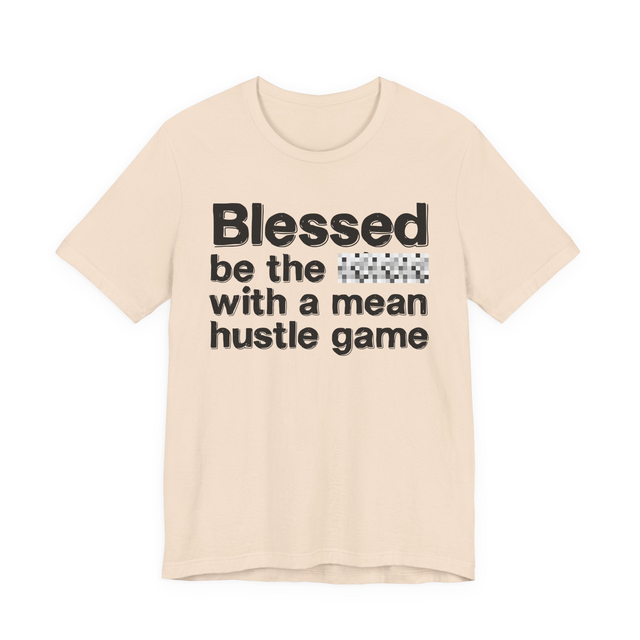 Blessed Be The Bitch With A Mean Hustle Game — Inspirational T-Shirt
