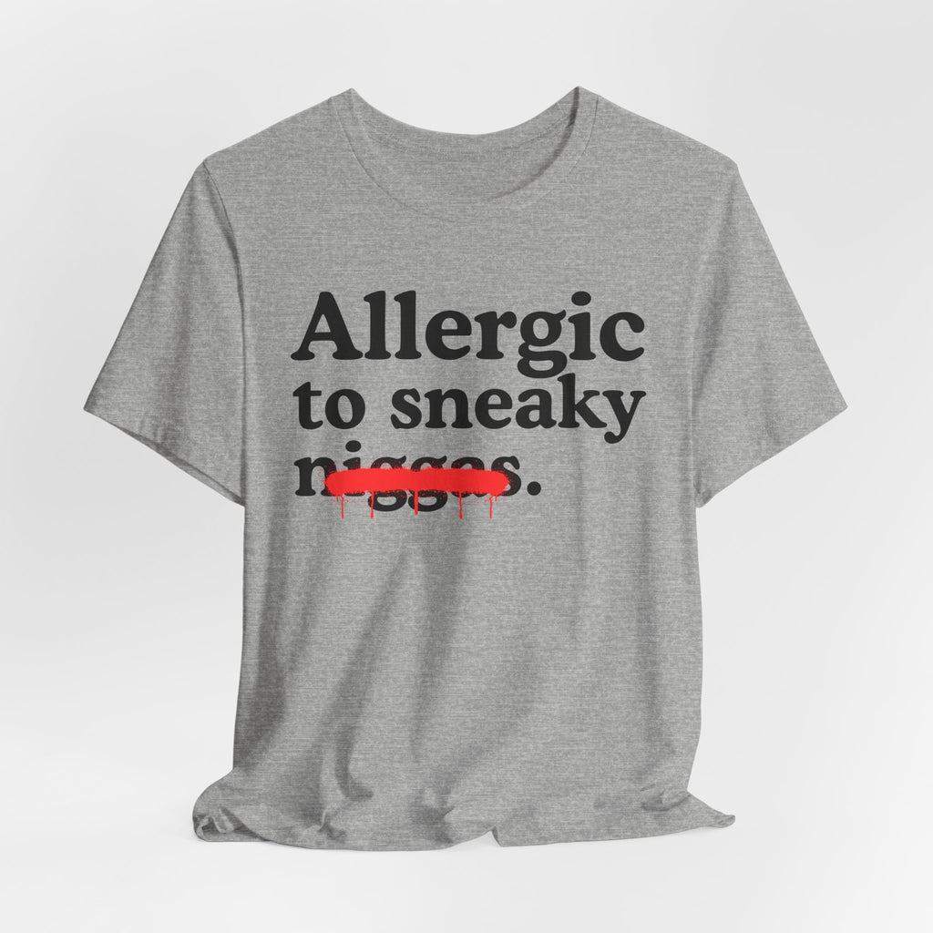 Allergic To Sneaky Niggas - Funny Reaction T-shirt