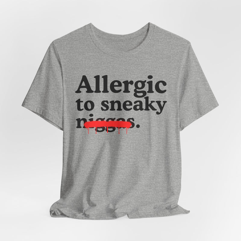 Allergic To Sneaky Niggas — Funny Reaction T-Shirt