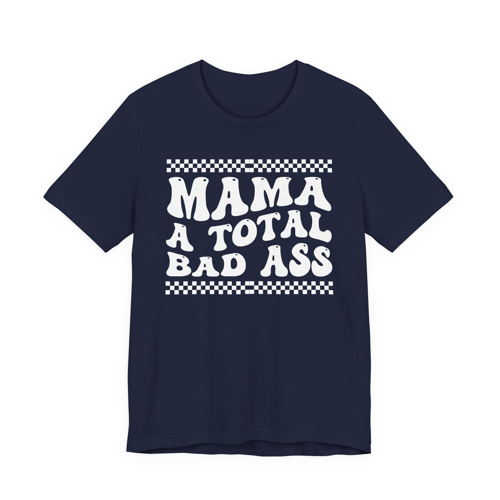Mama A Total Bad Ass T-Shirt