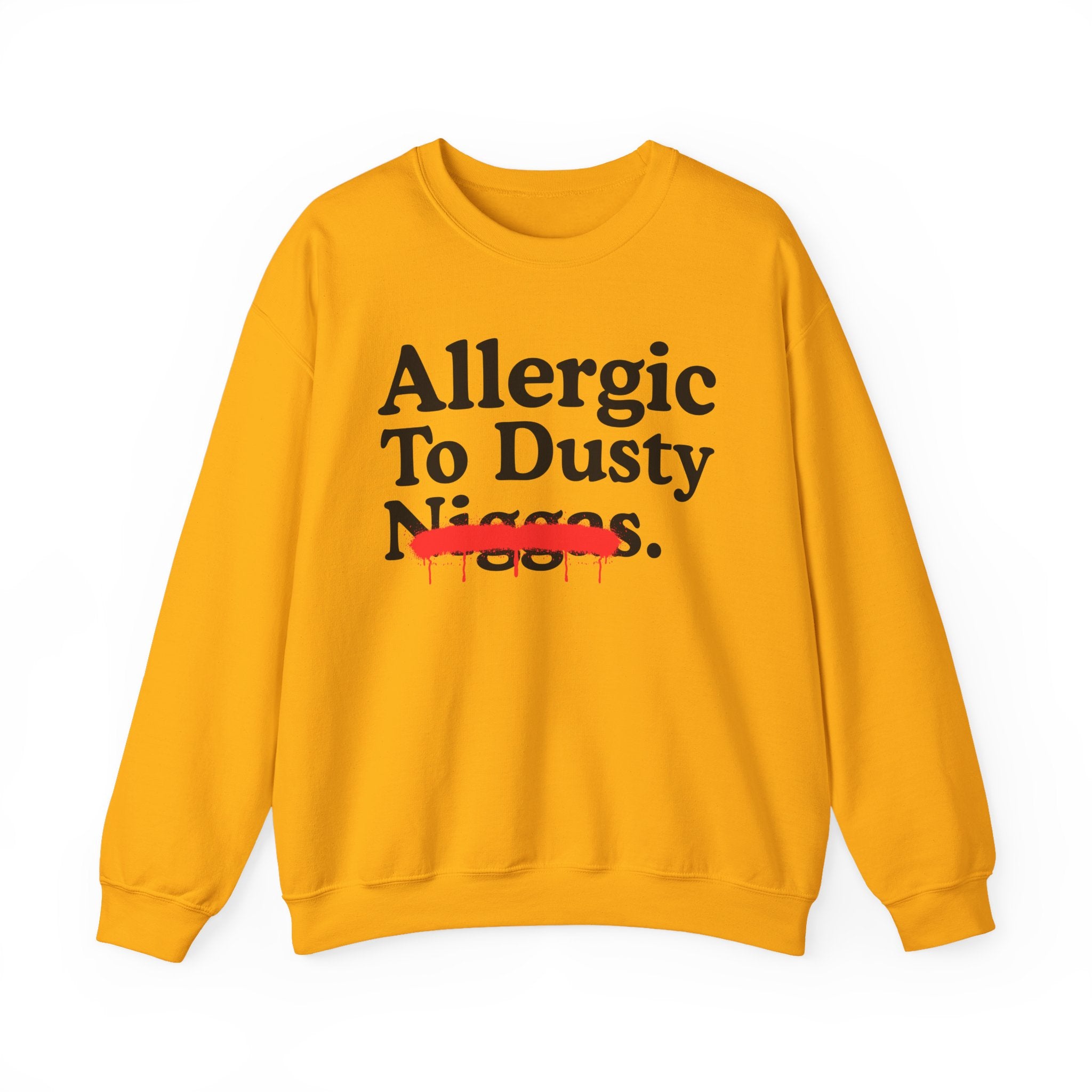 Allergic To Dusty Niggas — Sarcastic Statement Sweatshirt