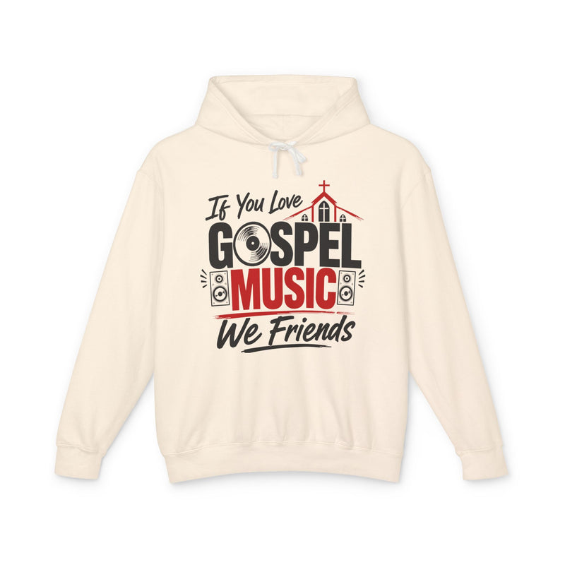If You Love Gospel Music We Friends － Gospel Music Lovers Hoodie