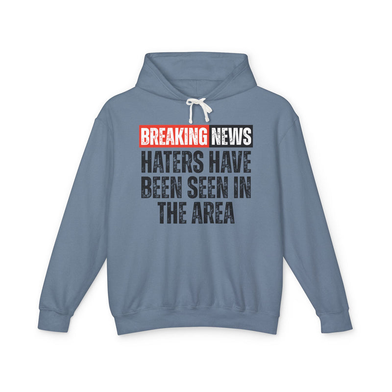Breaking News: Haters Have Been Seen In The Area － Funny News Alert Hoodie