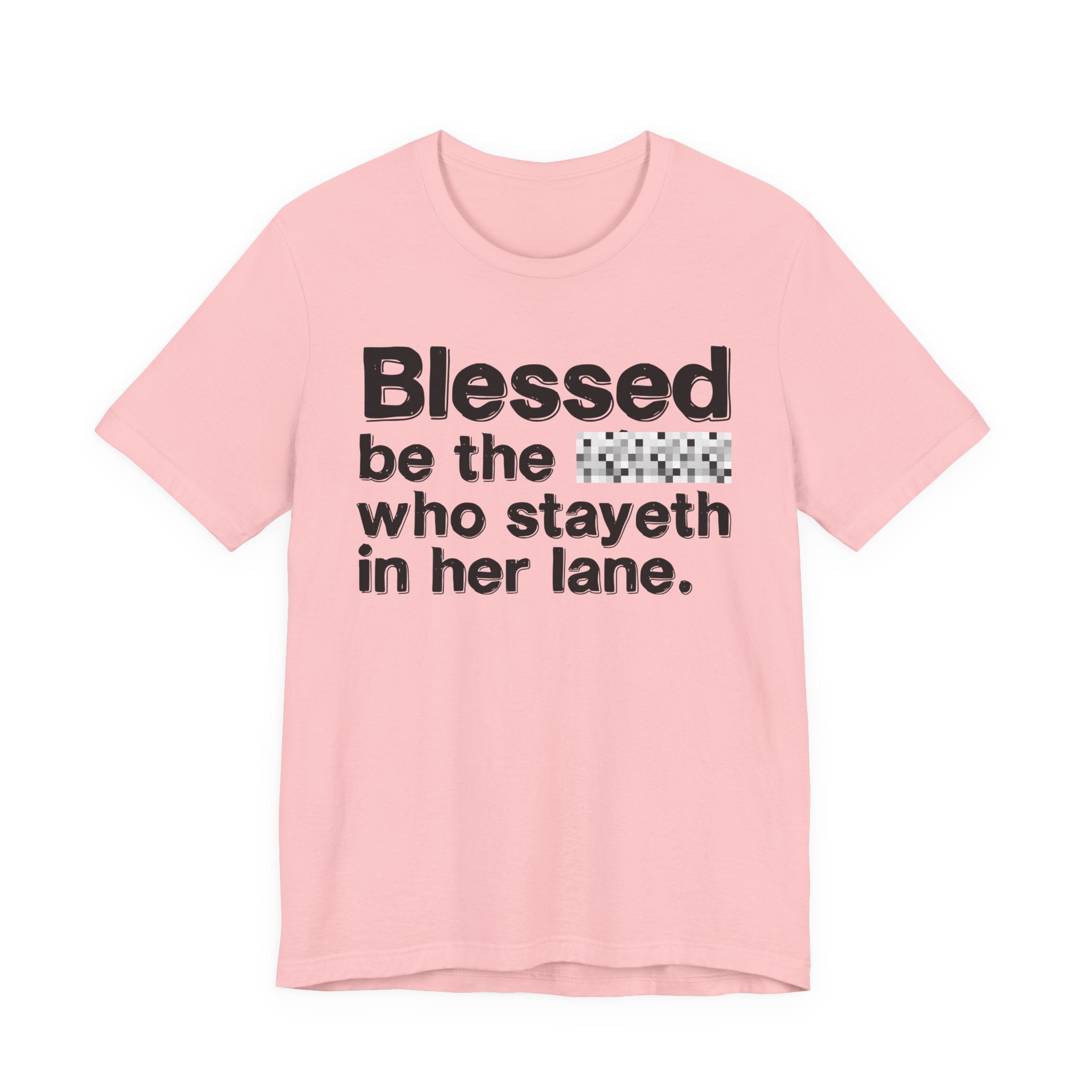 Blessed Be The Bitch Who Stayeth In Her Lane — Funny Inspirational T-Shirt