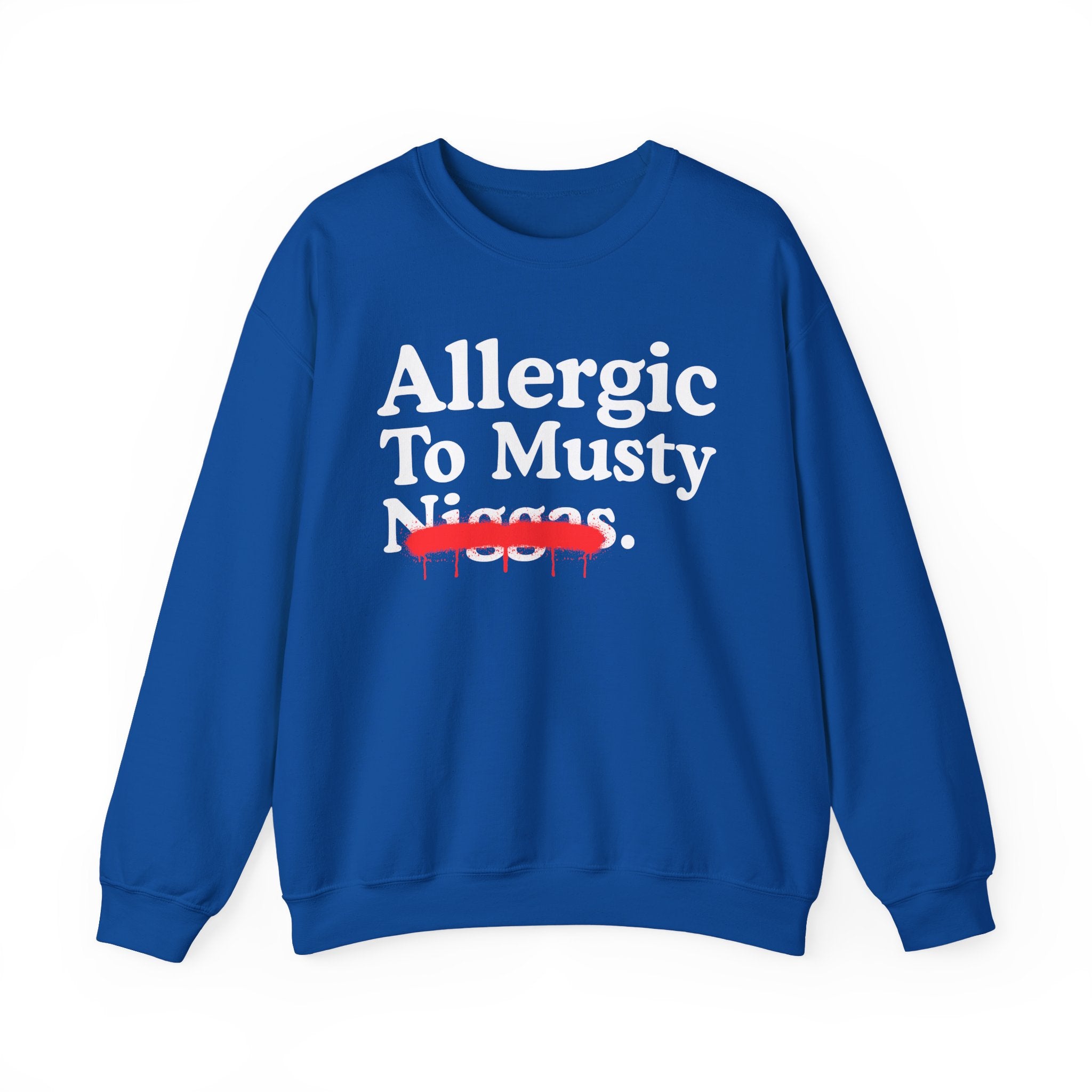 Allergic To Musty Niggas — Sarcastic Statement Sweatshirt