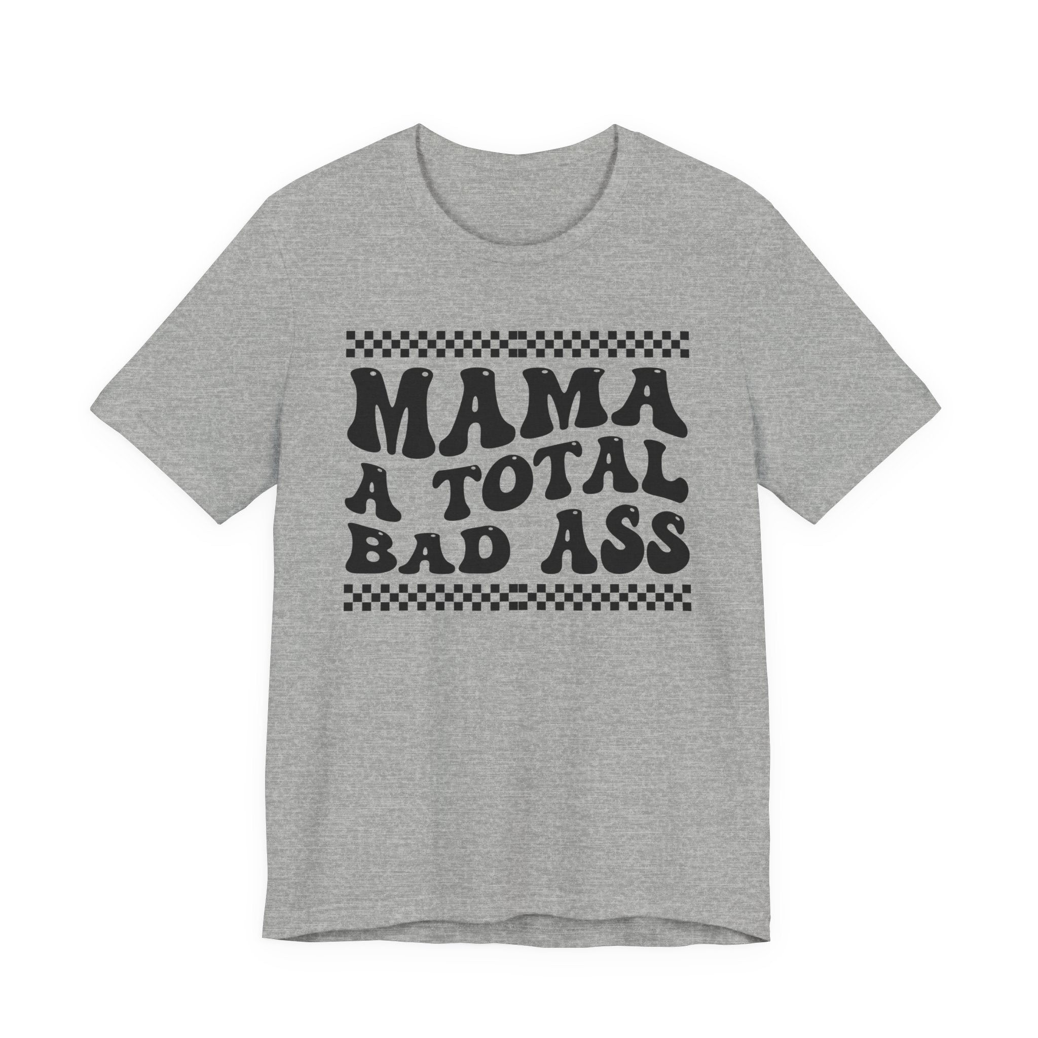 Mama A Total Bad Ass T-shirt