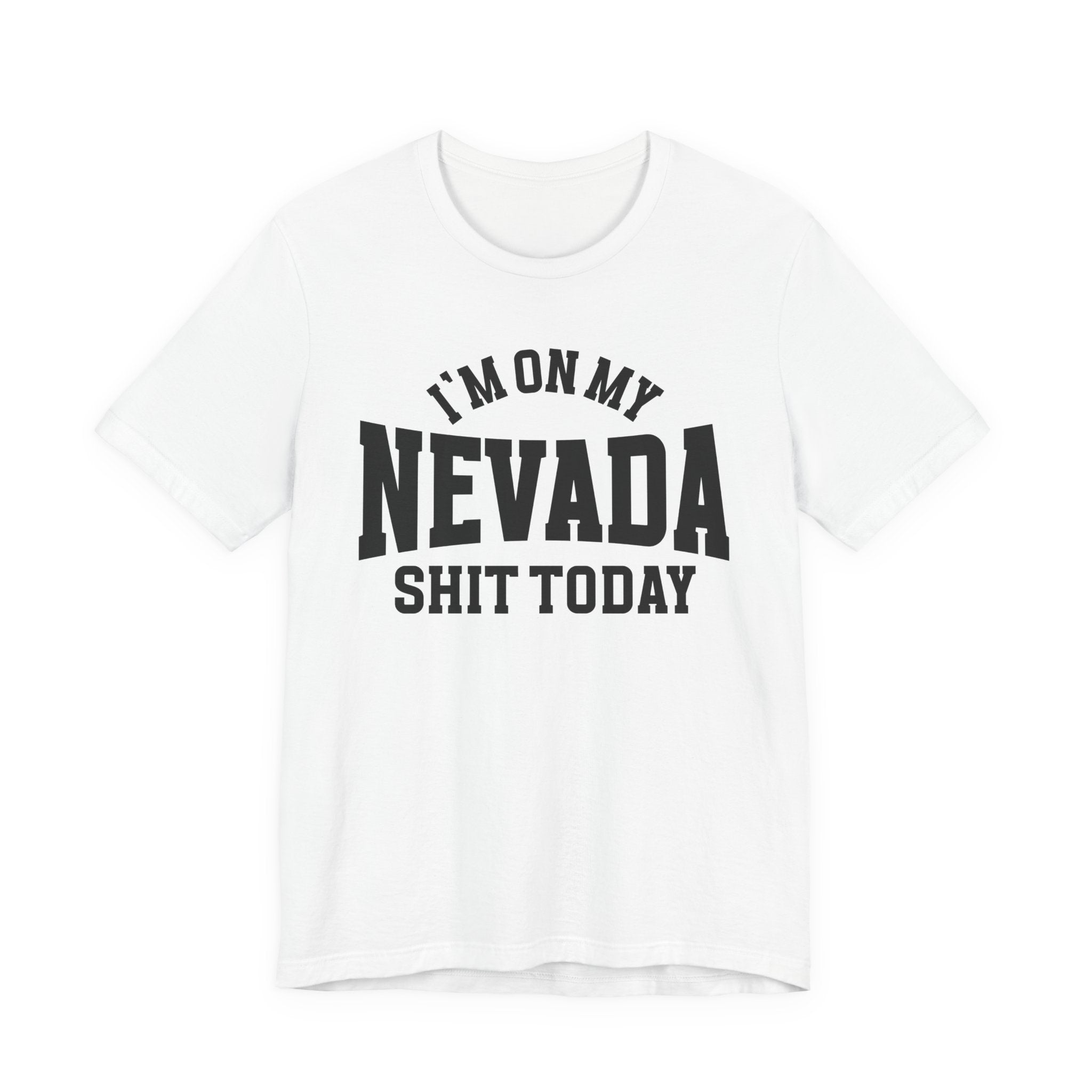 I'm On My Nevada Shit Today T-shirt