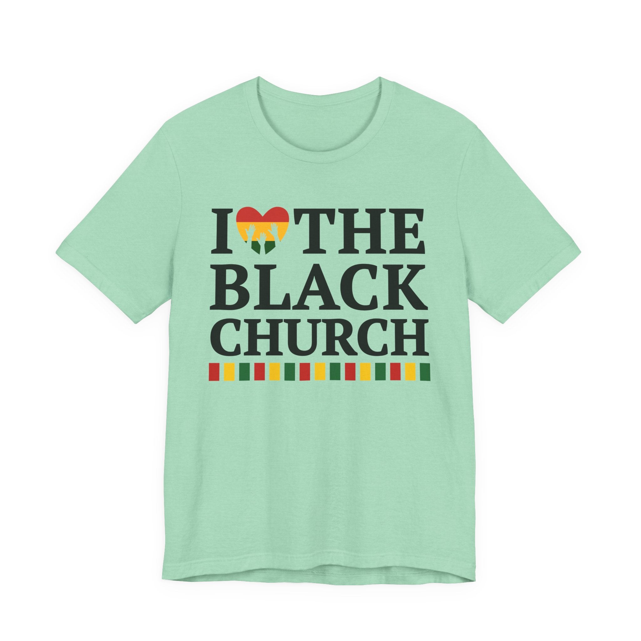 I Love The Black Church — T-Shirt