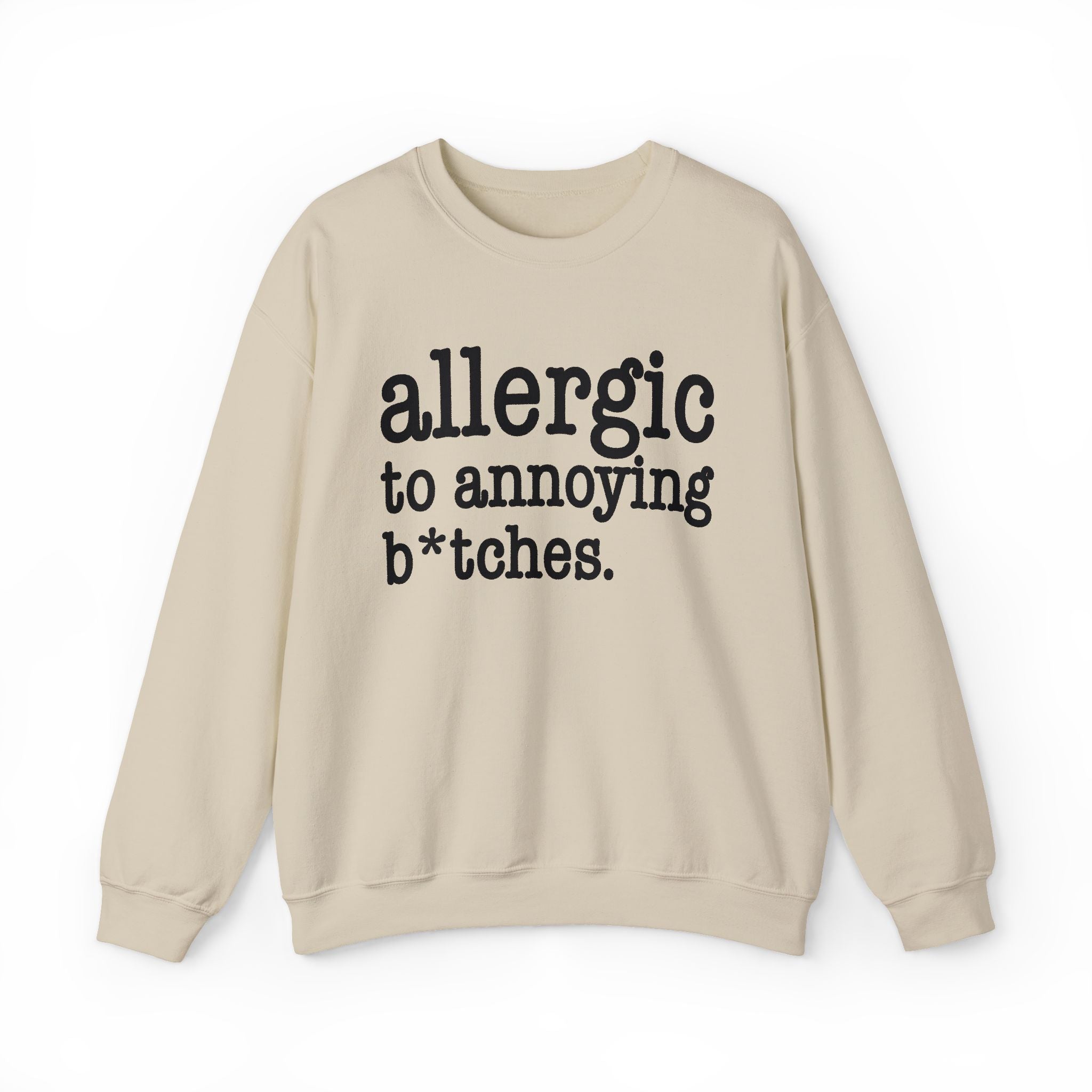 Allergic To Annoying Bitches - Sweatshirt
