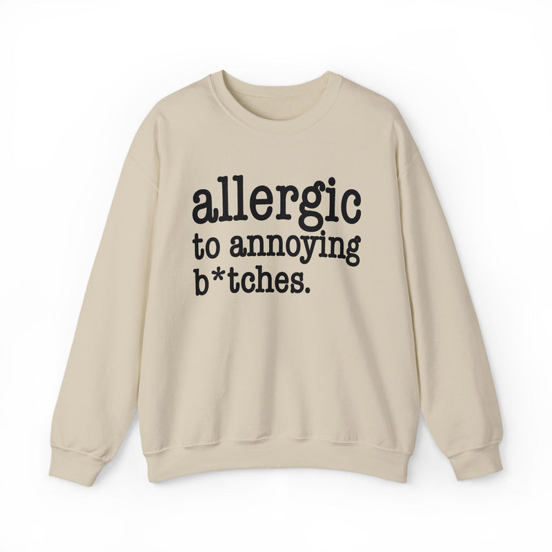 Allergic To Annoying Bitches — Sweatshirt