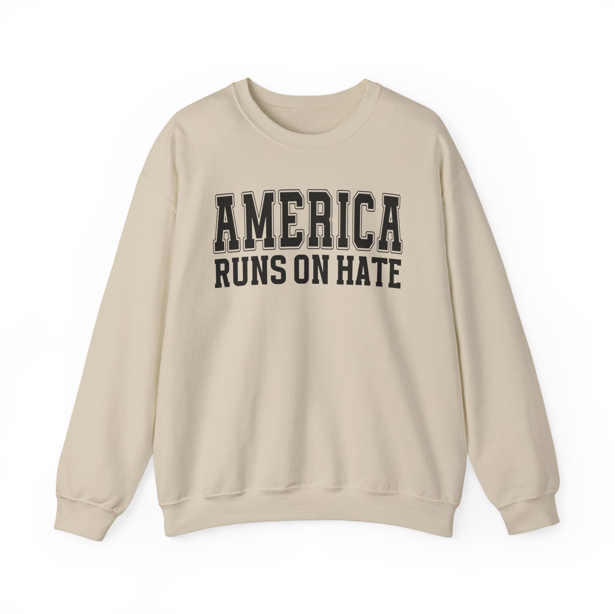 America Runs On Hate — Sweatshirt (Plain)