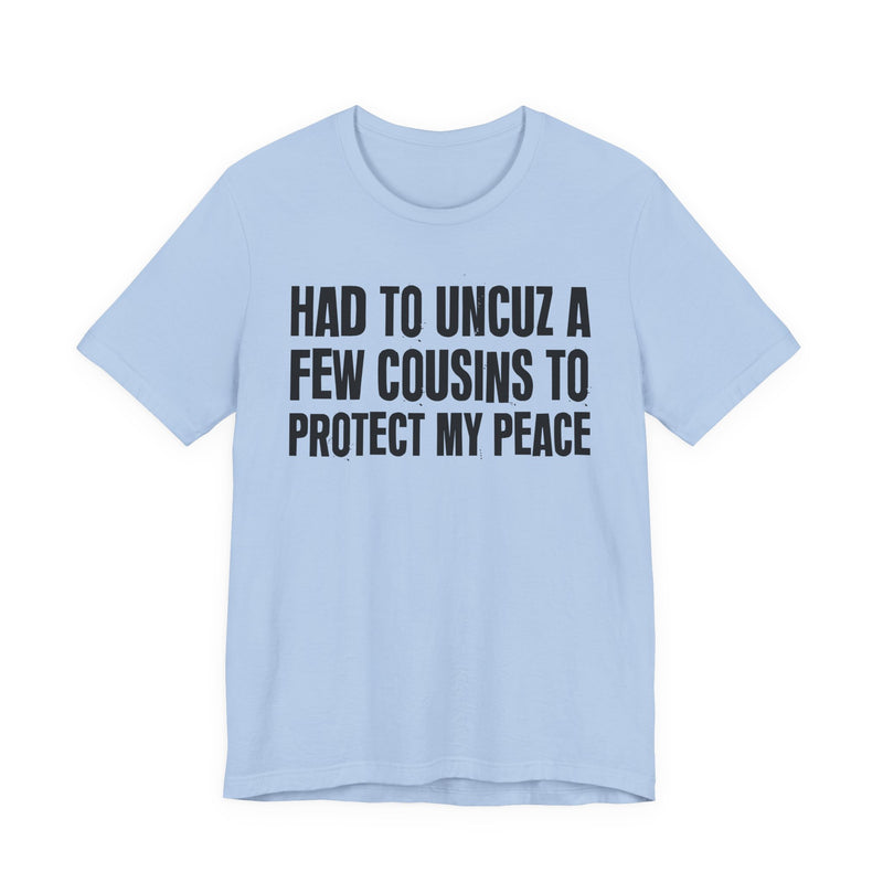 Had To Uncuz A Few Cousins To Protect My Peace