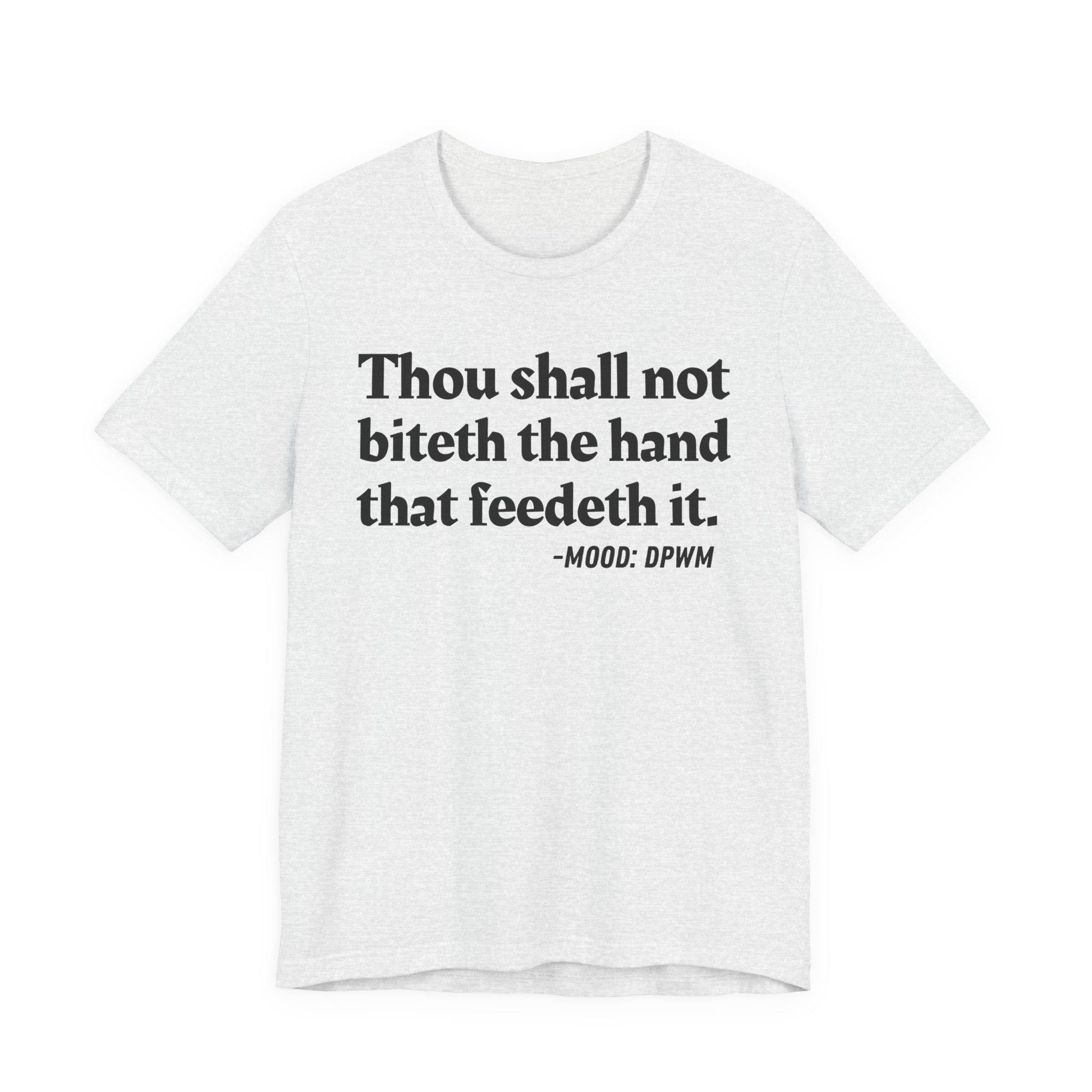Thou Shall Not Biteth The Hand That Feedeth It — Funny Financial Humor T-Shirt