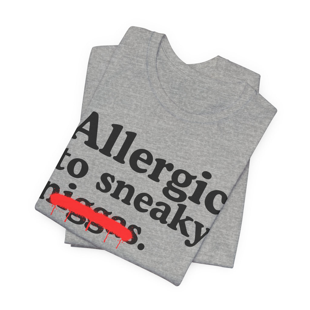 Allergic To Sneaky Niggas - Funny Reaction T-shirt