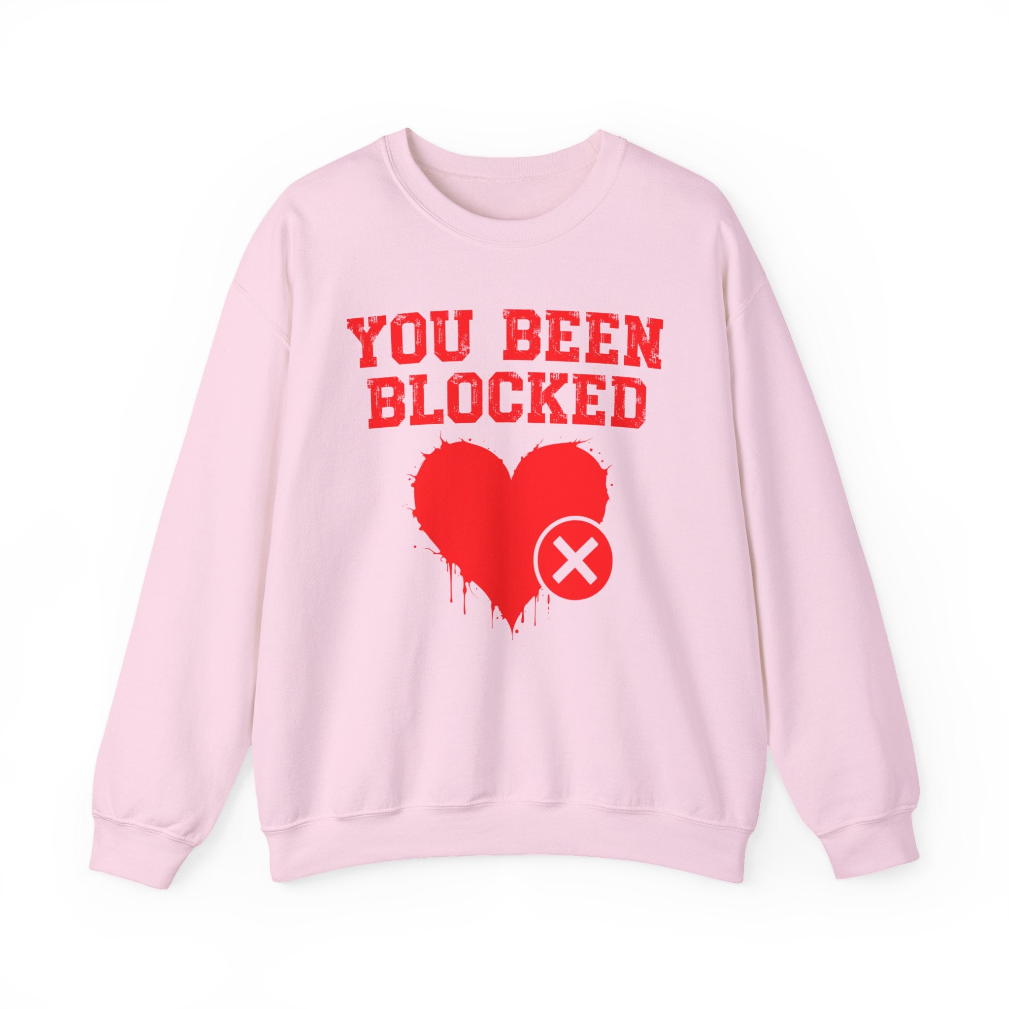 You Been Blocked Heart — Funny Relationship Rejection Sweatshirt