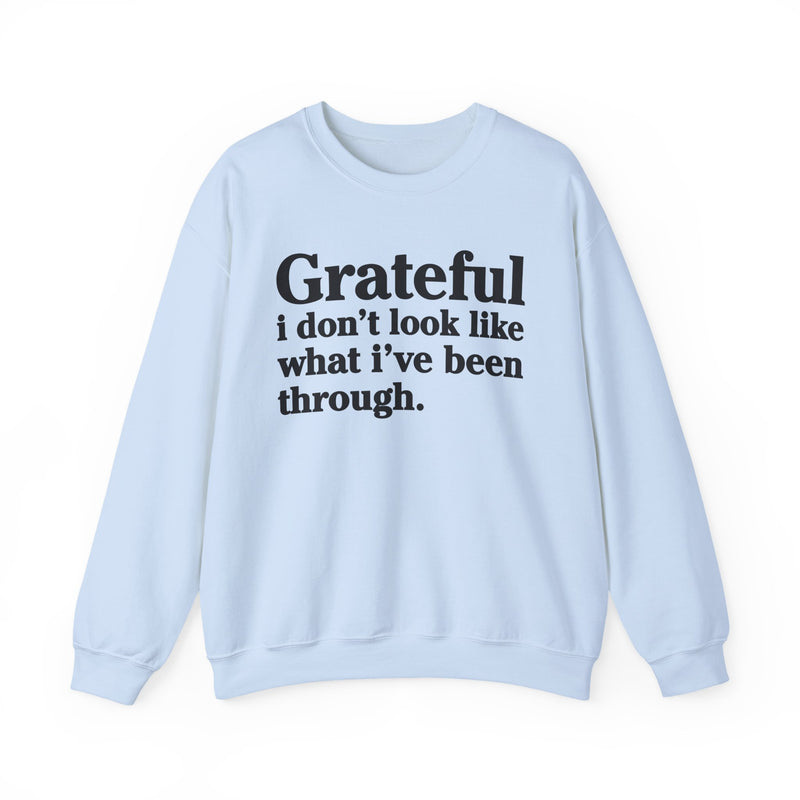 Grateful I Don't Look What I've Been Through — Positive Christian Sweatshirt