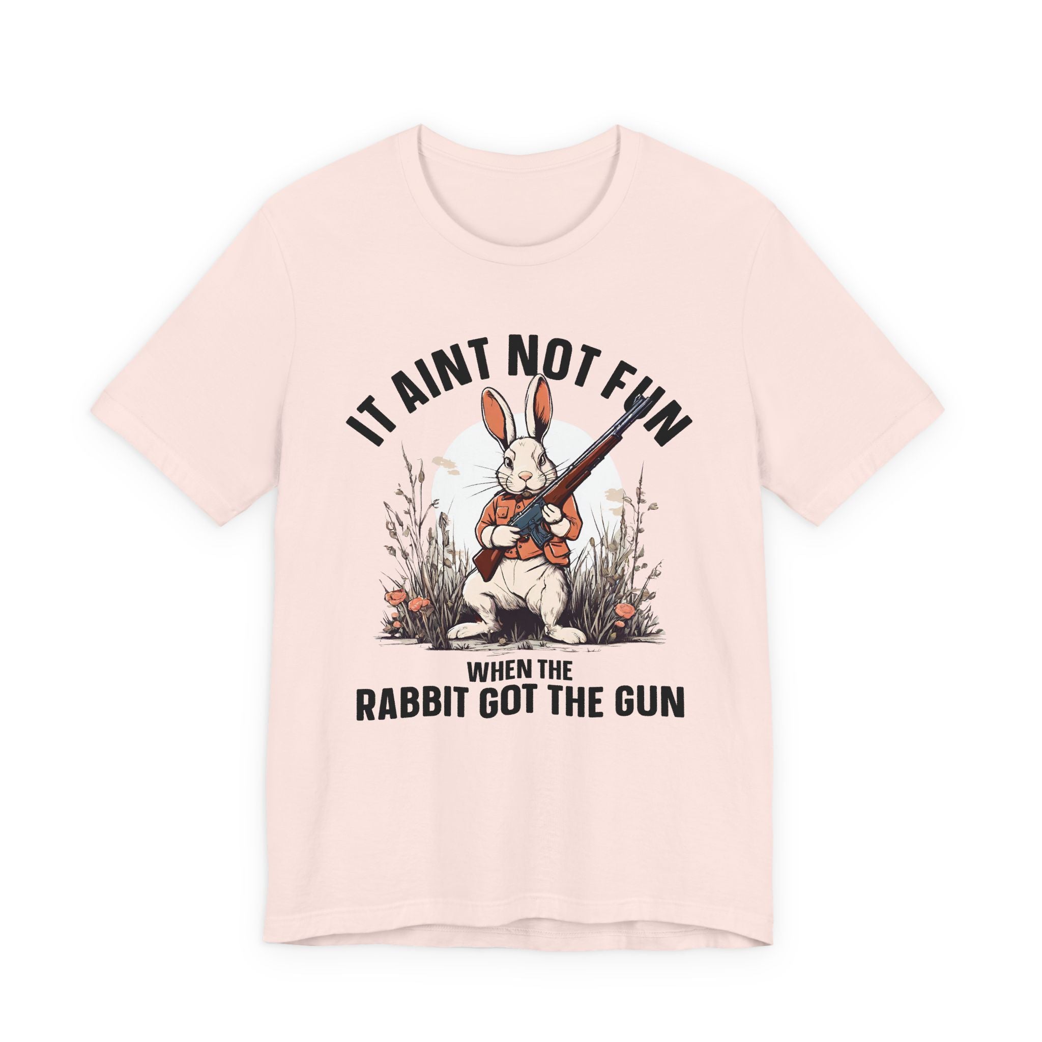 It Aint Not Fun Whe The Rabbit Got The Gun T-Shirt