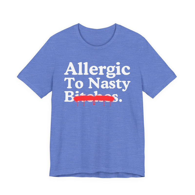 Allergic To Nasty Bitches
