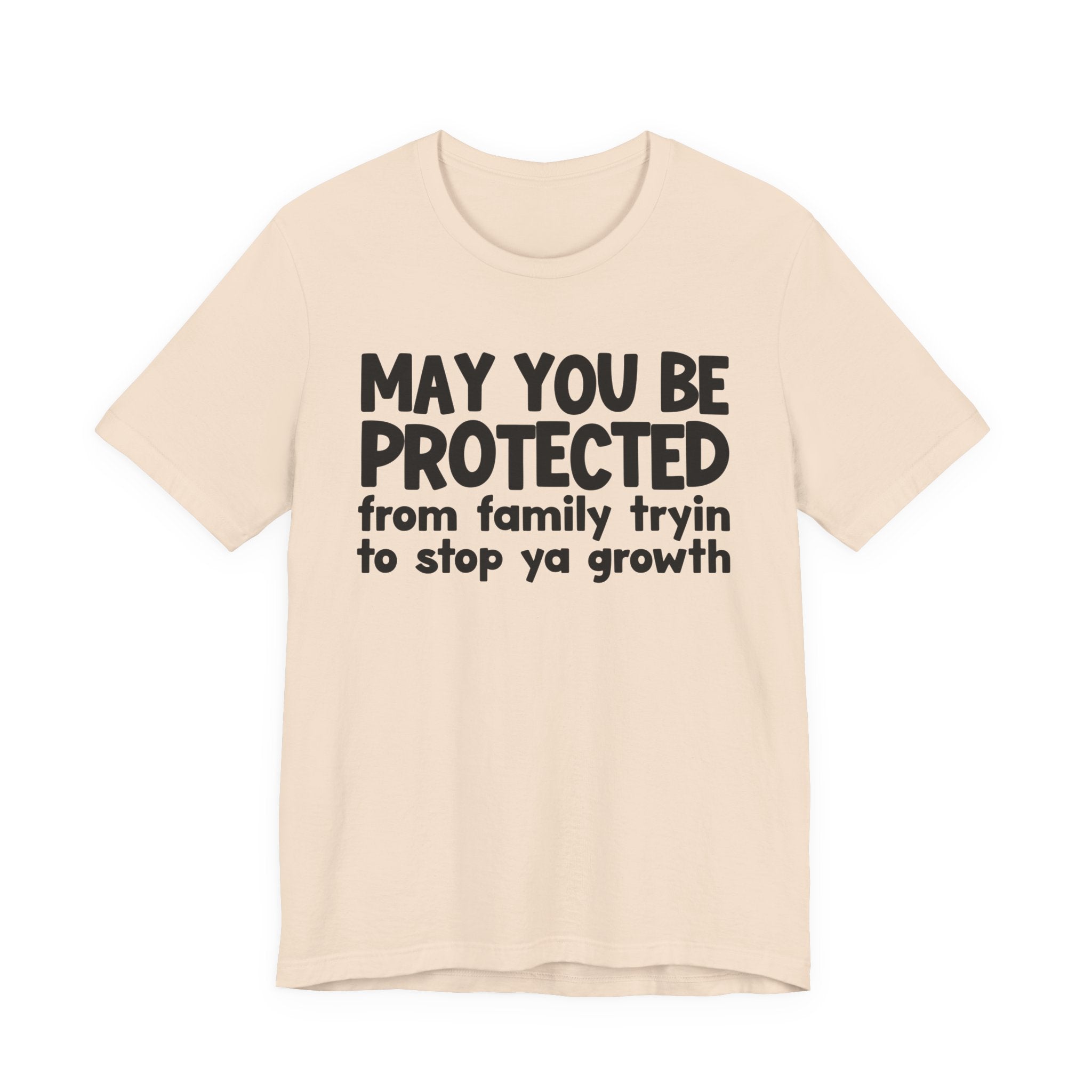May You Be Protected From Family Trying To Stop Ya Growth — Funny Sarcastic Prayer Tee