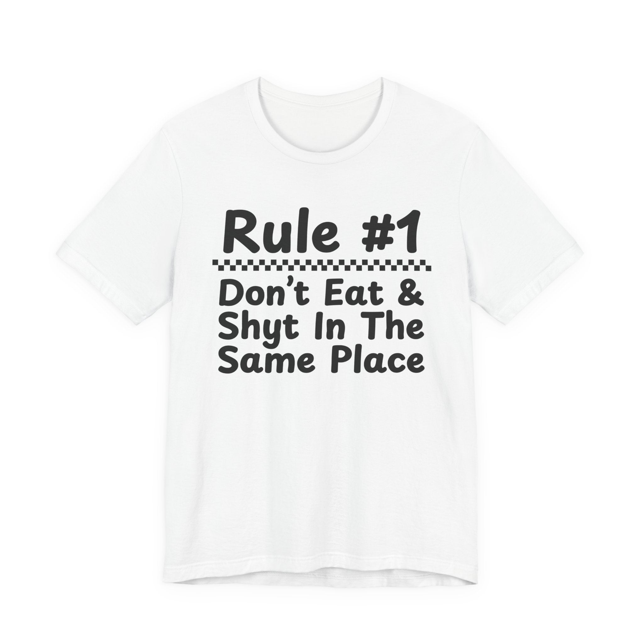 Rule #1 Don't Eat And Shyt In The Same Place- Funny Back In The Days T-Shirt