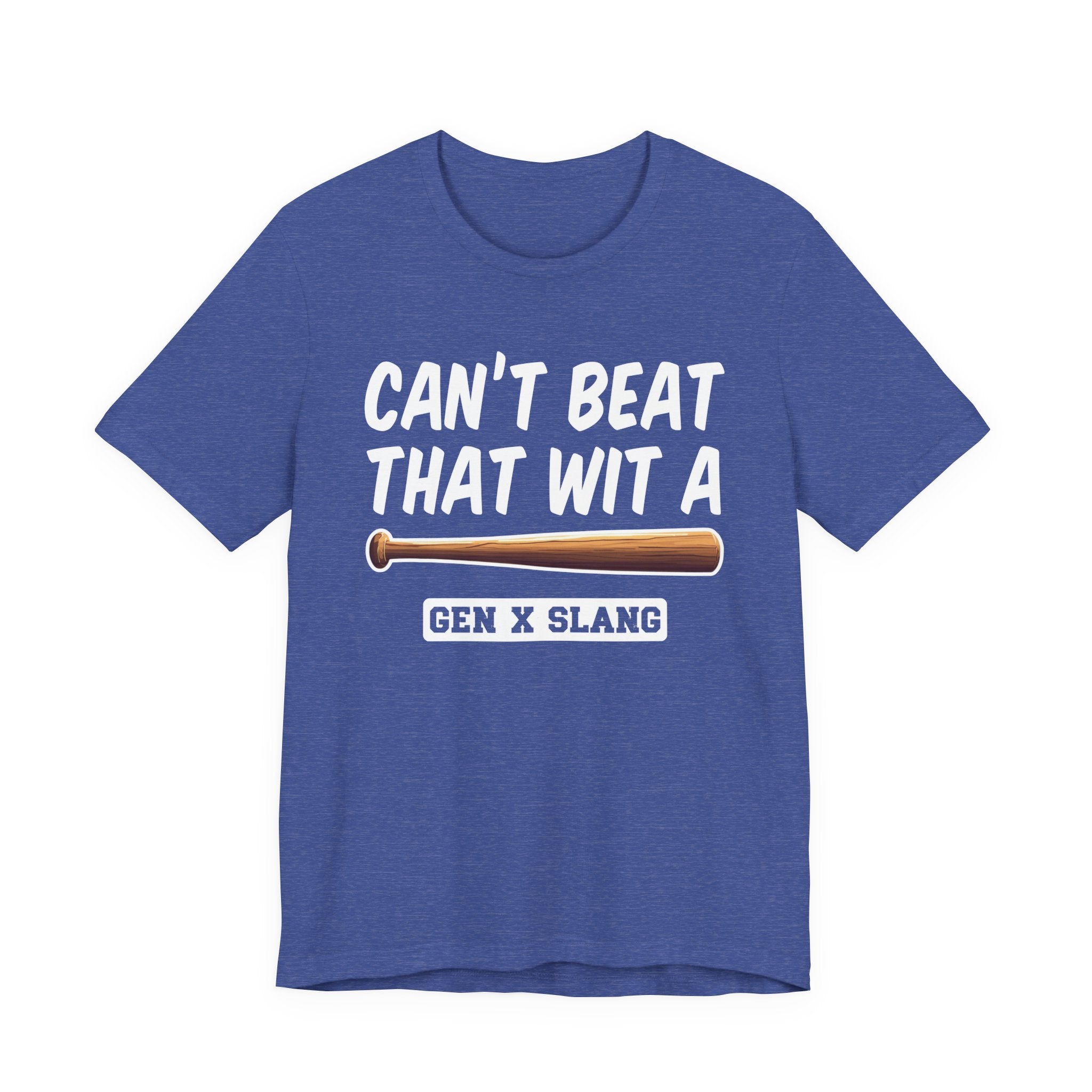 Gen X Slang T-Shirt - Can't Beat That With A Baseball Bat - Retro Humor Tee
