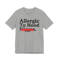 Allergic To Hood Niggas — Sarcastic Statement T-Shirt