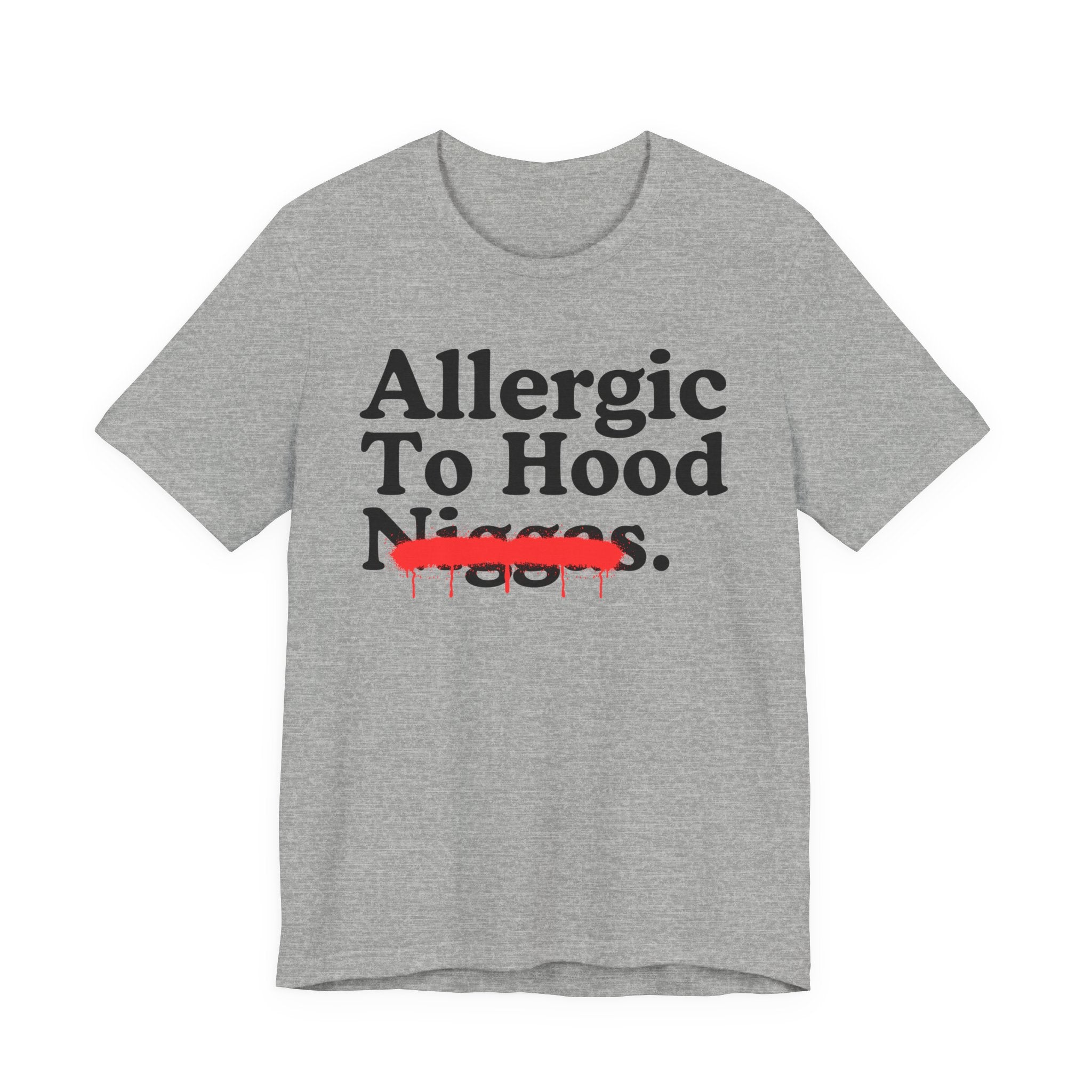 Allergic To Hood Niggas — Sarcastic Statement T-Shirt