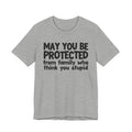 May You Be Protected From Family Who Think You Stupid — Funny Sarcastic Prayer Tee