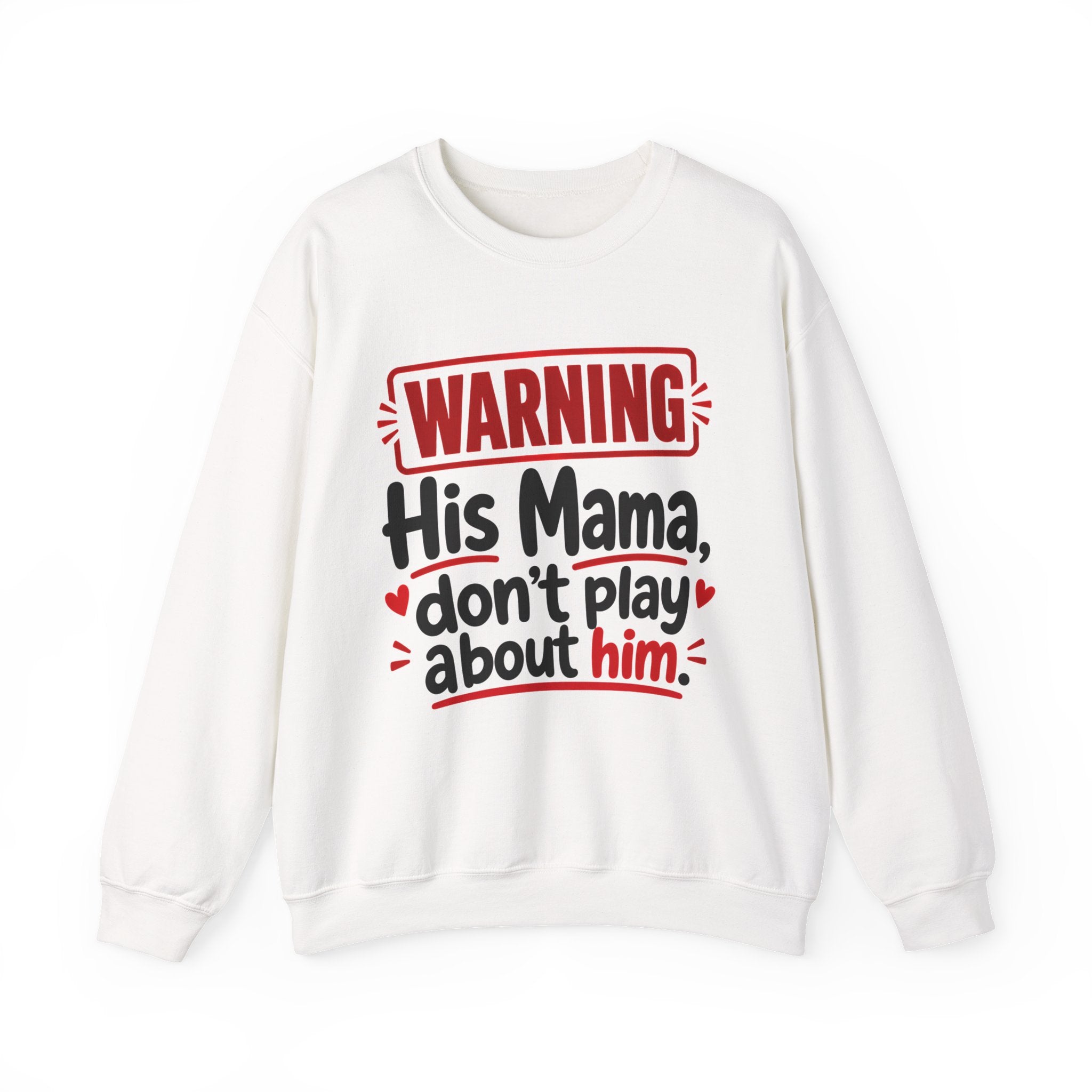 His Mama, Don't Play About Him —  Funny Parent Child Sweatshirt